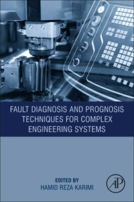 Fault Diagnosis and Prognosis Techniques for Complex Engineering Systems Karimi