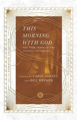 This Morning with God One Year Through the Gospels and Psalms by Carol Adeney (E
