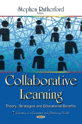 Collaborative Learning: Theory, Strategies & Educational Benefits by Stephen Rut