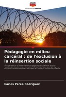 PéDagogie En Milieu CarcéRal : De L'exclusion à La RéInsertion Sociale RodríGuez