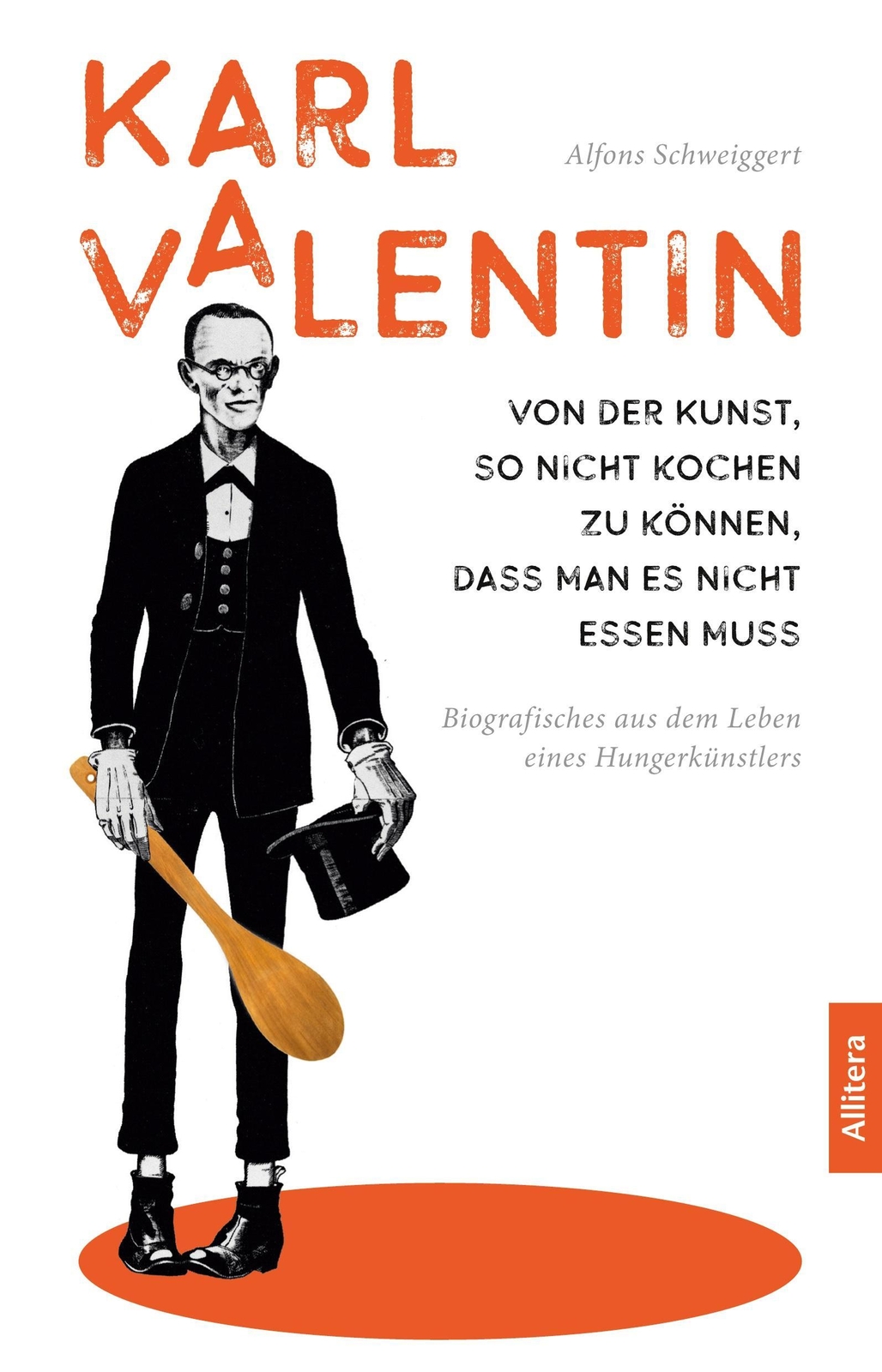 Karl Valentin. Von Der Kunst, So Nicht Kochen Zu Können, Dass Man Es