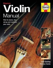 Violin Manual: How to buy, maintain and set up your violin, viola and cello: New