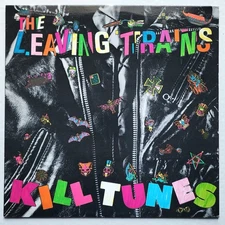 THE LEAVING TRAINS - KILL TUNES LP 1986 (SST RECORDS) SST 071 BLACK LABELS