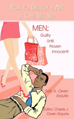 How to Destroy a Man in One Easy Step Men; Guilty Until Proven Innocent! Esquire