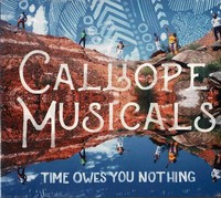 Calliope Musicals - Time Owes You Nothing. Cd