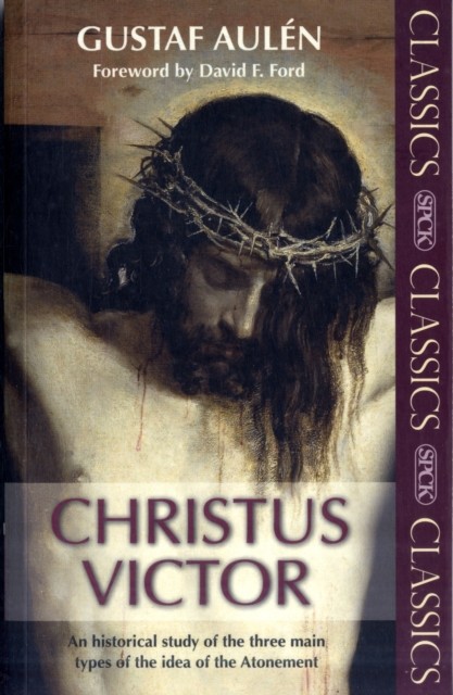 Christus Victor: An Historical Study of the Three Main Types of the Idea of the Atonement: (SPCK Classics) - Image 2