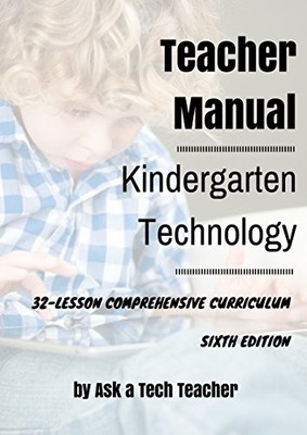 KINDERGARTEN TECHNOLOGY: A COMPREHENSIVE CURRICULUM By Structured Learning I T