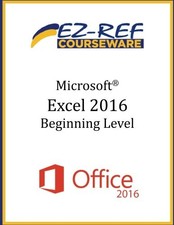 MICROSOFT EXCEL 2016 - BEGINNING: (COLOR) By Ez-ref Courseware **BRAND NEW**