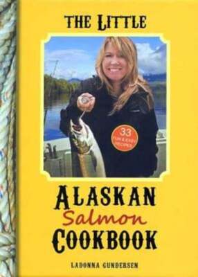 The Little Alaskan Salmon Cookbook by Ladonna Gunderson: Used