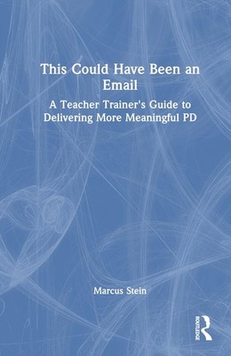 This Could Have Been an Email: A Teacher Trainer's Guide to Delivering More Mean