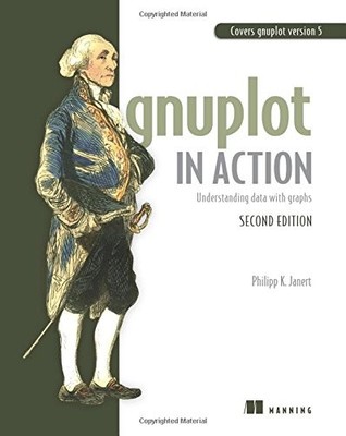 GNUPLOT IN ACTION: UNDERSTANDING DATA WITH GRAPHS By Philipp K. Janert BRAND NEW