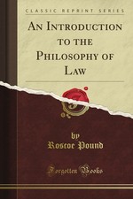 An Introduction to the Philosophy of Law the By Roscoe Pound (Classic Reprin...
