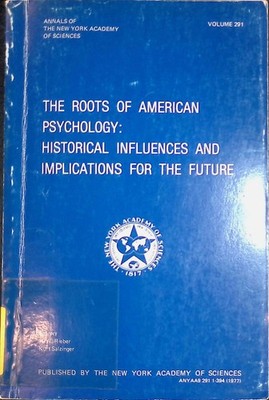 The Roots of American Psychology: Historical Influences and Implication for the