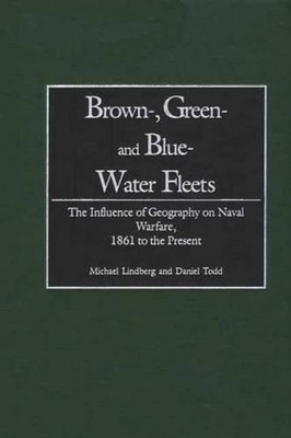 Brown-, Green- and Blue-Water Fleets: The Influence of Geography on Naval Warfar