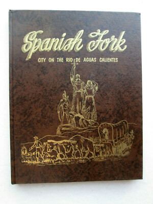 SPANISH FORK City on the Rio de Aguas Calientes BY LANORA P