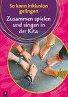 So kann Inklusion gelingen: Zusammen spielen und singen in der Kita von Miriam Kaykusuz (2015, Kunststoffeinband)
