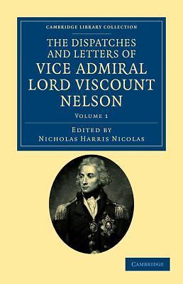 The Dispatches and Letters of Vice Admiral Lord Viscount Nelson Nelson Volume 1