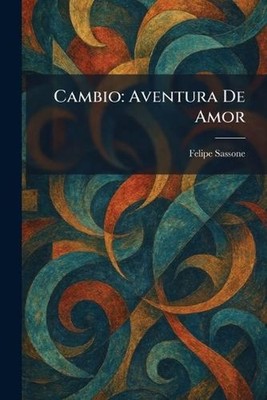 Cambio: Aventura De Amor by Felipe Sassone (Spanish) Paperback Book