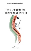 Les AlgéRiennes Hier Et Aujourd'hui Abdellatif Benachenhou Taschenbuch 2022