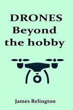 Drones: Beyond the Hobby: Exploring Commercial Applications and Future Trends in