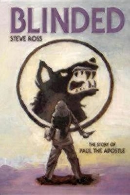 BLINDED: THE STORY OF PAUL THE APOSTLE By Steve Ross *Excellent Condition*