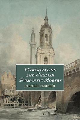 Urbanization and English Romantic Poetry Tedeschi Paperback 9781108402637