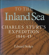 To the Inland Sea - Charles Sturt's Expedition 1844 to 45 ; by Edward Stokes