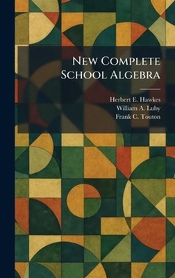 New Complete School Algebra by Herbert E. Hawkes Hardcover Book