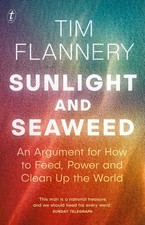 Sunlight and Seaweed: An Argument for How to Feed, Power and Clean Up the Wo...