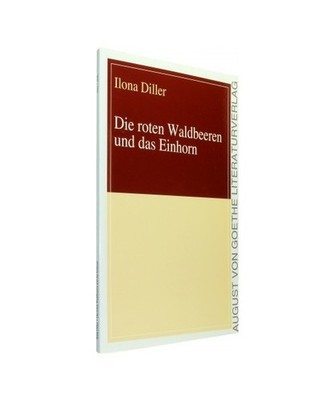 Die roten Waldbeeren und das Einhorn, Ilona Diller