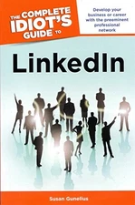 The Complete Idiot's Guide to LinkedIN By Susan Gunelius