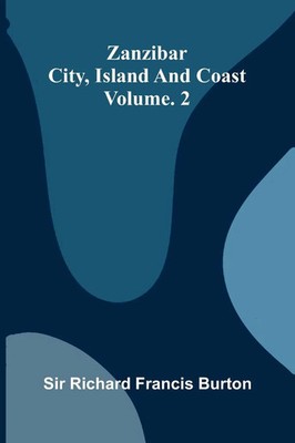 Richard Francis Burton | Zanzibar; city, island, and coast. Vol. 2 | Taschenbuch