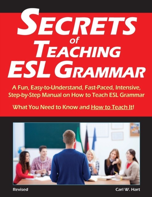 Secrets of Teaching ESL Grammar A Fun EasytoUnderstand FastPaced Intensive Stepb