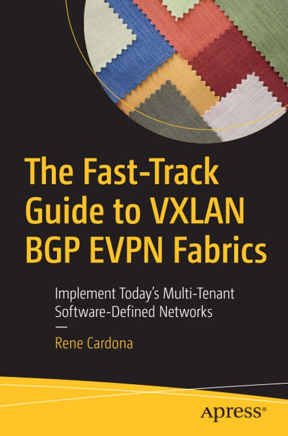 9781484269299 The Fast-Track Guide to VXLAN BGP EVPN Fabrics: Im...ined Networks