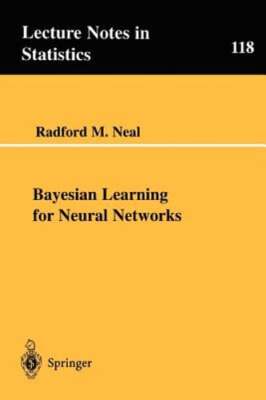 Bayesian Learning for Neural Networks by Radford M Neal: New