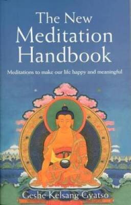 The New Meditation Handbook: Meditations to Make Our Life Happy an - VERY GOOD