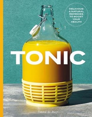 Tonic : Delicious and Natural Remedies to Boost Your Health Tanit