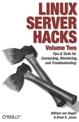 Linux Server Hacks V 2: Tips & Tools for Connecting,... - Von Hagen, William