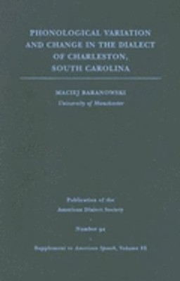 Phonological Variation and Change in the Dialect of Charleston, South Carolina