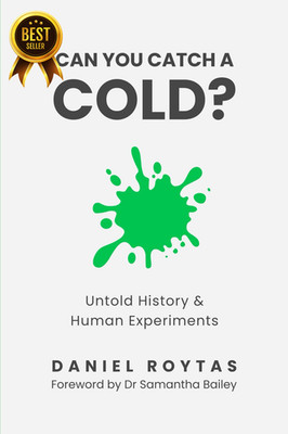 Can You Catch a Cold? Untold History and Human Experiments Book on Illness and M