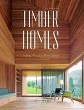 Timber Homes: Taking Wood to New Levels by Chris van Uffelen HARDBACK