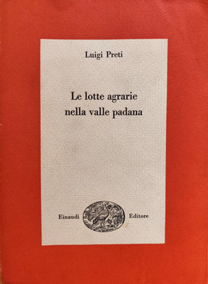 Die landwirtschaftlichen Kämpfe im Padana-Tal, Luigi Preti. Einaudi ed. 1955 **autogrammiert
