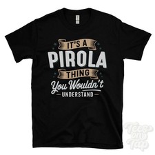 IT'S A PIROLA THING YOU WOULDN'T UNDERSTAND T-SHIRT name surname family gift