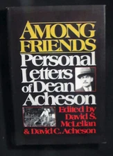 Among Friends:Personal Letters of Dean Acheson HB/DJ 1st ed 1st print FINE/VG+