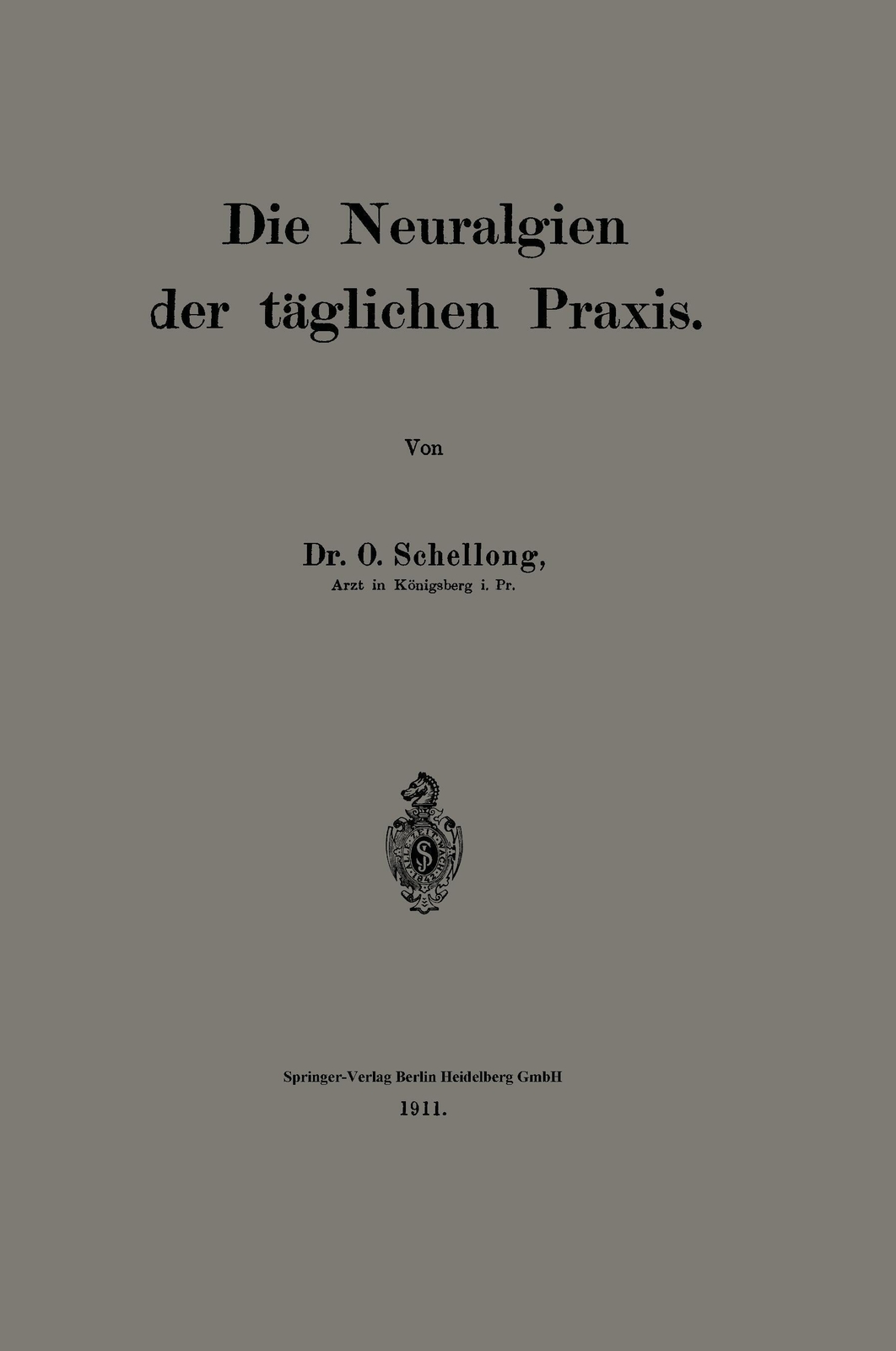 O. Schellong | Die Neuralgien Der Täglichen Praxis | Taschenbuch |
