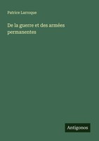 Patrice Larroque | De La Guerre Et Des ArméEs Permanentes | Taschenbuch (2025)