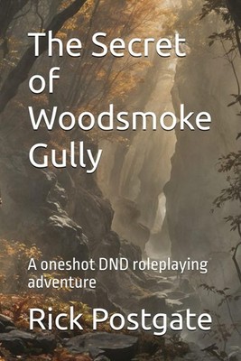 The Secret of Woodsmoke Gully: A oneshot DND roleplaying adventure (Simple DND A