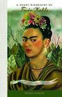 A Short Biography of Frida Kahlo: A Short Biography by Susan Deland (Hardback, 2017)