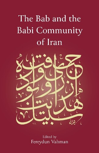 Fereydun Vahman The Bab And The Babi Community Of Iran (gebundene