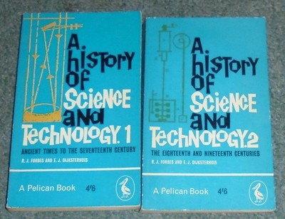 A History of Science and Technology 1 & 2 Forbes & Dijksterhuis 1963 First Ed